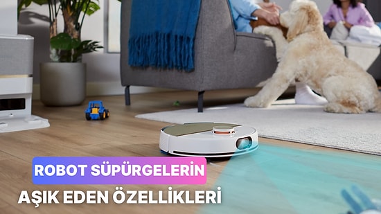 Evde Tozlu Köşelere Elveda Diyoruz! Robot Süpürgelerin Bilinmeyen 10 Harika Yönü