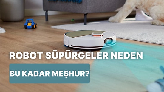 Bir Tuşla Tertemiz Bir Ev: Robot Süpürgeler Neden Her Evin Vazgeçilmezi Oldu?