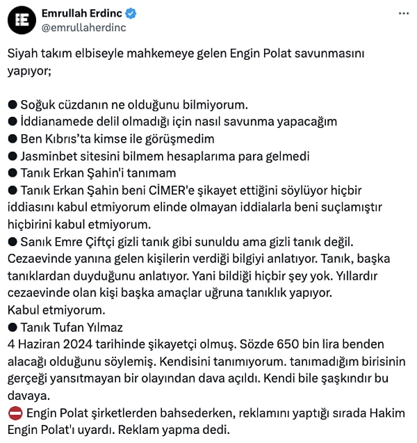 Siyah takım elbiseyle hakim karşısına çıkan Engin Polat savunmasını yaparken kara para iddialarını yalanladı. Erdinç Polat'ın savunmasını da bir bir paylaştı.