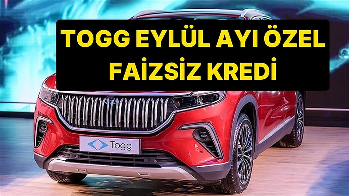 Togg T10X Eylül 2024 Kampanyası: Togg Faizsiz Kredi Detayları Açıklandı