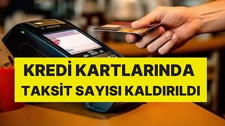 Büyük İddia: Kredi Kartlarında Taksit Sayısı Kaldırıldı