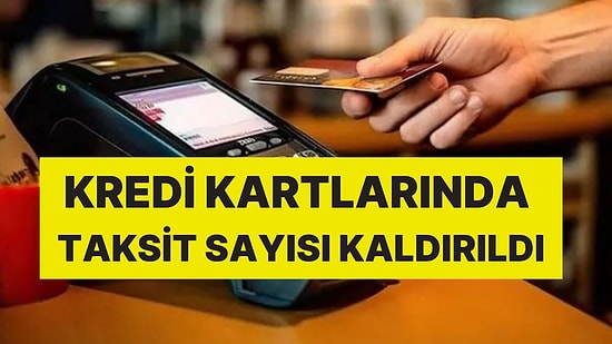 Büyük İddia: Kredi Kartlarında Taksit Sayısı Kaldırıldı