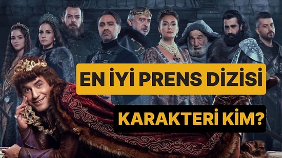 Prens Dizisinin En İyi Karakterini Seçiyoruz!