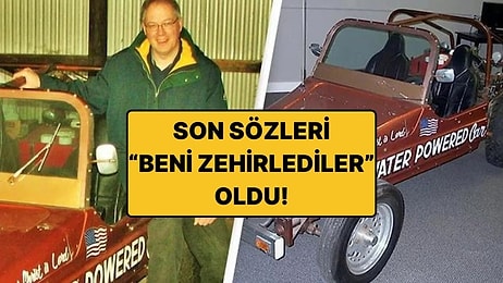 Suyla Çalışan Araba İcat Eden Adamın Şoke Edici Sonu: "Beni Zehirlediler" Dedi, Peki Gerçek Ne?