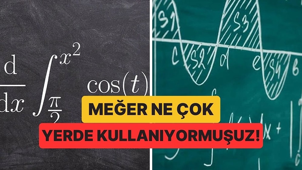 Türev ve İntegral Gerçek Hayatta Karşımıza Çıkmıyorsa Neden Öğreniyoruz? Aslında Her Gün Kullanıyoruz!