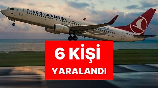 Havada Korku Dolu Anlar! THY Uçağı Türbülansa Girdi: 4 Yolcu ve 2 Kabin Personeli Yaralandı