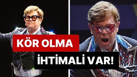 Emekli Olmuştu: Müzik Dünyasının Efsane İsmi Sir Elton John Bir Gözünde Görme Kaybı Yaşadığını Açıkladı