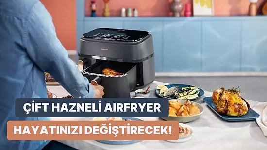 Mutfağınızda Devrim Yaratacak: En İyi Airfryer Olan Philips Çift Hazneli Airfryer'ın 12 Benzersiz Özelliği