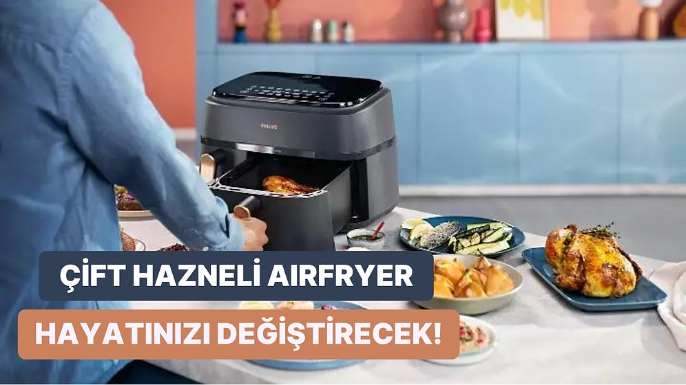 Mutfağınızda Devrim Yaratacak: En İyi Airfryer Olan Philips Çift Hazneli Airfryer'ın 12 Benzersiz Özelliği