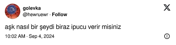 Bir Twitter kullanıcısı da bu konuya ışık tutmak amacıyla takipçilerine “Aşk nasıl bir şeydi, biraz ipucu verir misiniz?” diye sordu.