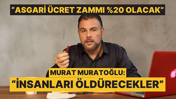 Ekonomist Murat Muratoğlu, Asgari Ücretli İçin Korkutan Zam Senaryosunu Açıkladı: En Fazla %20 Zam