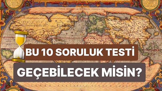 10 Soruluk Mükemmel Test: Dünya Tarihini Ne Kadar Biliyorsun?