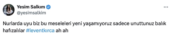 Levent Kırca'yı anan Yeşim Salkım "Biz bu meseleleri yeni yaşamıyoruz, sadece unuttunuz. Balık hafızalılar!" diyerek alınan karara tepki gösterdi.