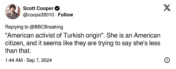 'Türk kökenli Amerikalı aktivist. Kendisi bir Amerikan vatandaşı ve sanki onun bundan daha az olduğunu söylemeye çalışıyorlar.'