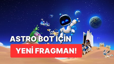 Son Dönemin Popüler Oyunu Astro Bot İçin Canlı Aksiyon Fragmanı Yayınlandı