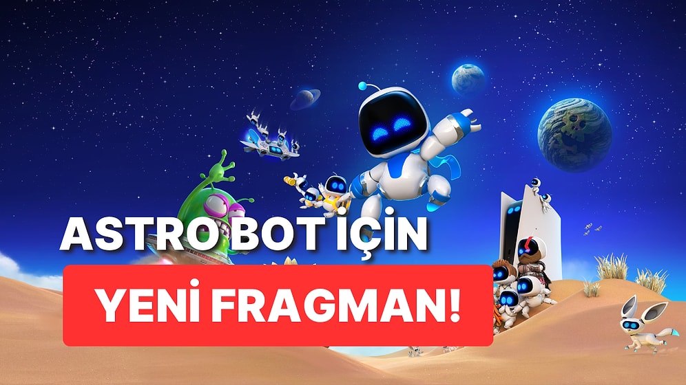 Son Dönemin Popüler Oyunu Astro Bot İçin Canlı Aksiyon Fragmanı Yayınlandı