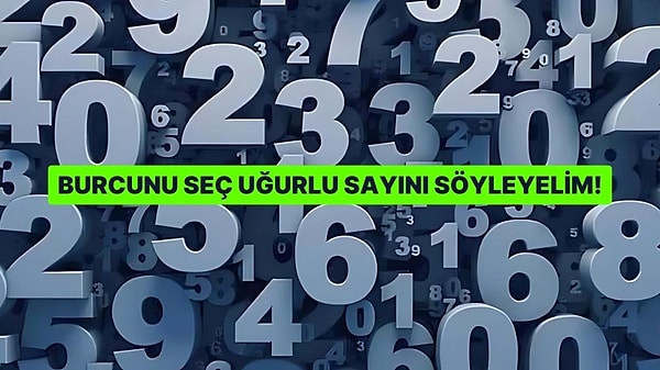 Burcunu Seç Uğurlu Sayını Söyleyelim!