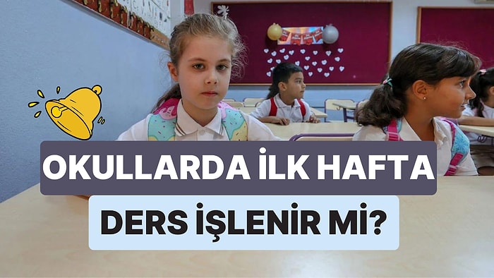 Okulun İlk Haftası Ders İşlenir mi, Yoklama Alınır mı, Devamsızlık Yazılır mı? İlk Hafta Yok Yazılır mı?