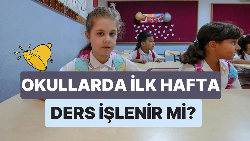 Okulun İlk Haftası Ders İşlenir mi, Yoklama Alınır mı, Devamsızlık Yazılır mı? İlk Hafta Yok Yazılır mı?