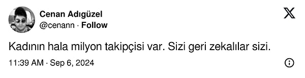 Adıgüzel, "Kadının hala milyon takipçisi var. Sizi geri zekalılar sizi." diyerek bu artışa ve popülerliğe büyük çıkıştı!