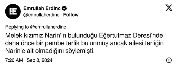 Erdinç, daha önce Narin'in cesedinin bulunduğu yerde ortaya çıkan terliğin ona ait olmadığını söylediğini yazdı.