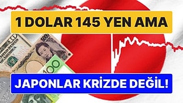 12. 1 Dolar 145 Yen, Peki Neden Japonya'da Ekonomik Kriz Yok?