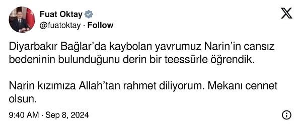 AK Parti Ankara Milletvekili Fuat Oktay da ''Narin’in cansız bedeninin bulunduğunu derin bir teessürle öğrendik.'' paylaşımında bulundu: