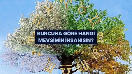 Burcuna Göre Hangi Mevsimin İnsanısın?