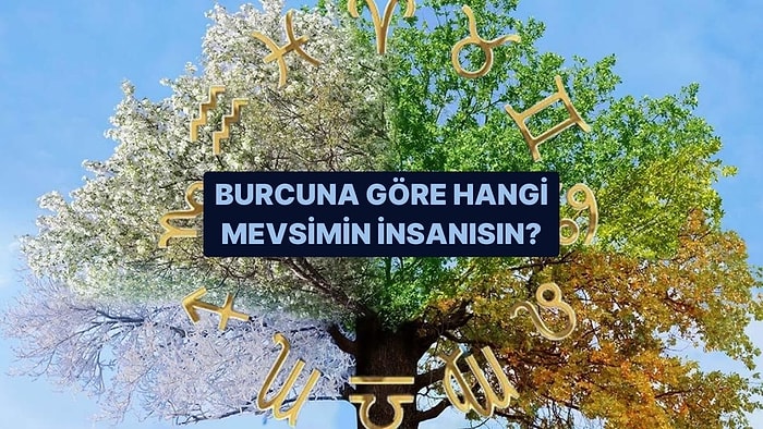 Burcuna Göre Hangi Mevsimin İnsanısın?