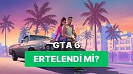 Grand Theft Auto 6 İçin Erteleme Haberleri Piyasaya Bomba Gibi Düştü!