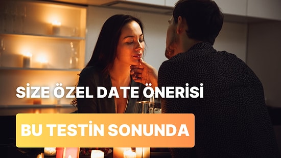 Bize Sevgilini Anlat, Size Özel Date Önerisi Yapalım!