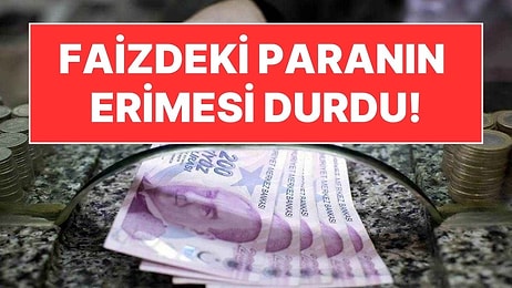 Paranın Faizdeki Erimesi Durdu: Mevduatın Getirisi Yıllık Enflasyonu Geçti!