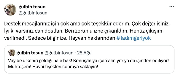 "Hayvan haklarından 1 adım geri yok" yazan Tosun, henüz çıkışının verilmediğini de belirtmişti.