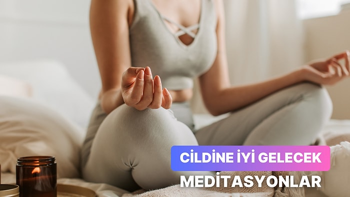 Cildine İyi Gelecek 10 Meditasyon Yöntemi