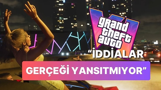 "Grand Theft Auto 6 Ertelendi" İddiası Şimdilik Gerçeği Yansıtmıyor!