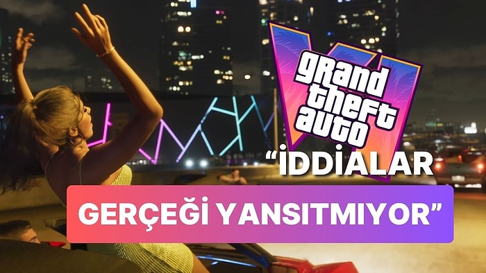 "Grand Theft Auto 6 Ertelendi" İddiası Şimdilik Gerçeği Yansıtmıyor!