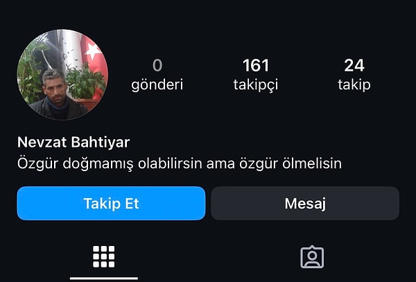 Tüm bu gelişmelerden sonra Nevzat Bahtiyar'ın Instagram profiline bakanlar şu cümleyle karşılaştı: "Özgür doğmamış olabilirsin ama özgür ölmelisin."