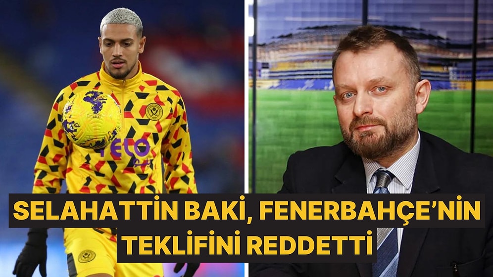 Fenerbahçe'ye Eski Yöneticisi Selahattin Baki'den Transferde Ret: İstediğimiz Fiyatın Altında Teklif Yaptılar