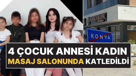 Konya'da 4 Çocuk Annesi Kadın Masaj Salonunda Katledildi: Uzaklaştırma Kararı da Aldırmış!