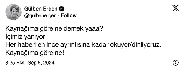 Arslan'ın bu haberi verirken "Haber kaynağıma göre..." sözlerine takılan Gülben Ergen, Twitter hesabından "Haber kaynağın kim?" diye sorgulamıştı.