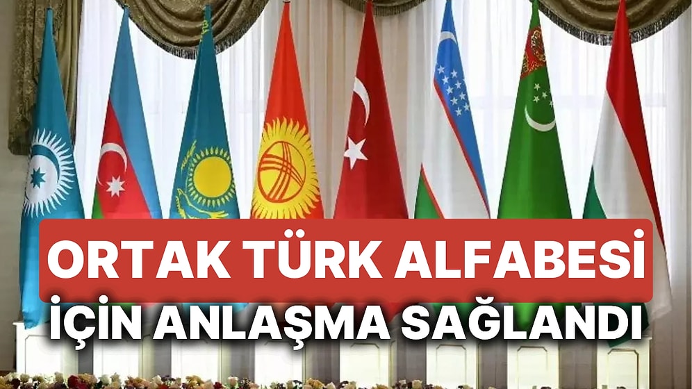 Türk Devletleri 'Ortak Türk Alfabesi' İçin Anlaşma Sağladı! Türkiye'de Kullanılmayan 5 Harf Alfabede