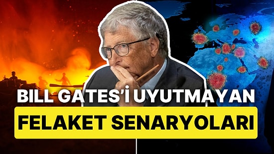 Bill Gates'i Geceleri Uyutmayan İki Felaket Senaryosu: 25 Yıl İçinde Gerçekleşecek