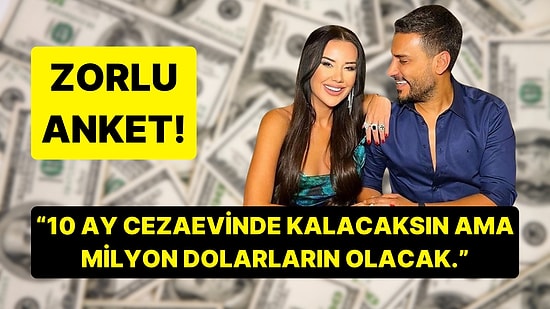 10 Ay Cezaevinde Kalacaksın Ama Milyon Dolarların Olacak! Hangisini Seçersin?