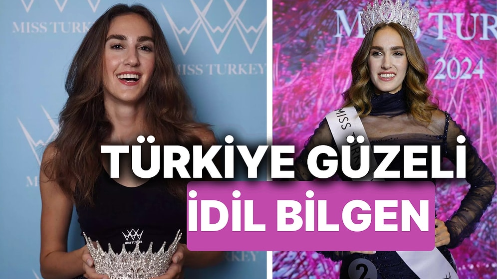 İdil Bilgen Kimdir? 2024 Miss Turkey Birincisi Türkiye Güzeli İdil Bilgen Hakkında Merak Edilenler