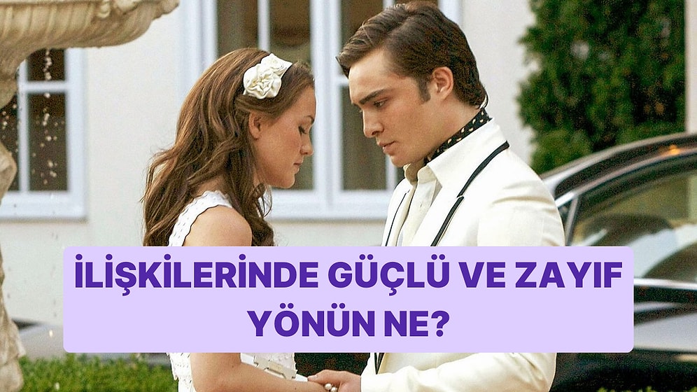 İlişkilerinde Güçlü ve Zayıf Yönün Ne?