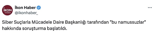 İkon Haber'in iddiasına göre Siber Suçlarla Mücadele Daire Başkanlığı soruşturma başlattı.