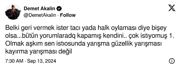 Demet Akalın ise yarışmanın birincisi İdil Bilgen'in aldığı eleştirilerden sonra "Belki geri vermek ister tacı, bari halk oylaması olsaydı. Yorumlara kapamış kendini. Çok istiyormuş 1. olmak, aşkım sen istiyorsun da, yarışma güzellik yarışması, kayırma yarışması değil." dedi.