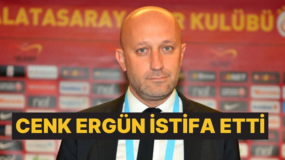 Galatasaray'da Tartışılan İsim Cenk Ergün İstifa Etti