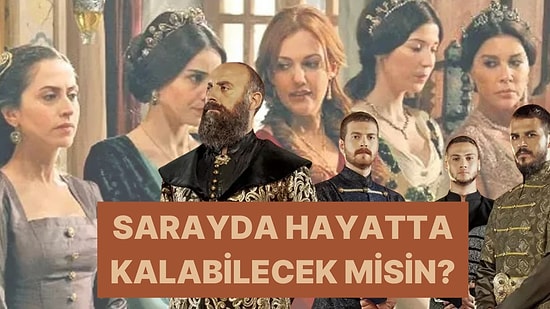 Osmanlı Sarayında Hayatta Kalabilecek misin?