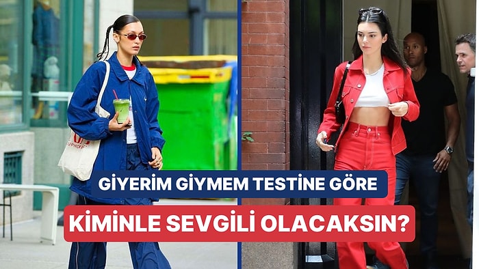 Giyerim/Giymem Testine Göre Kiminle Sevgili Olacağını Söylüyoruz!